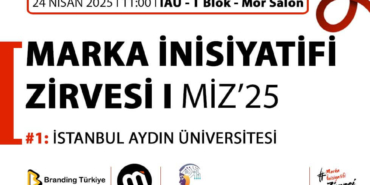 Marka İnisiyatifi Zirvesi 24 Nisan’da İstanbul Aydın Üniversitesi’nde