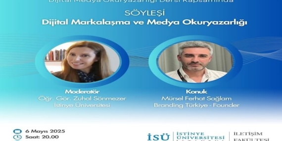 Mürsel Ferhat Sağlam İstinye Üniversitesi'nde Dijital Medya Okuryazarlığı Kapsamında Konuşacak!