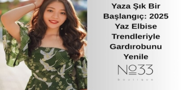Yaza Şık Bir Başlangıç: 2025 Yaz Elbise Trendleriyle Gardırobunu Yenile