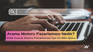 Arama Motoru Optimizasyonu (SEO) Nedir? Etkili SEO İçin 10 Altın İpucu