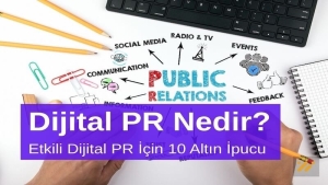 Dijital PR Nedir? Etkili Dijital PR İçin 10 Altın İpucu