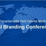 Küresel Pazarlamada Yeni Otorite Merkezi: Global Branding Conference
